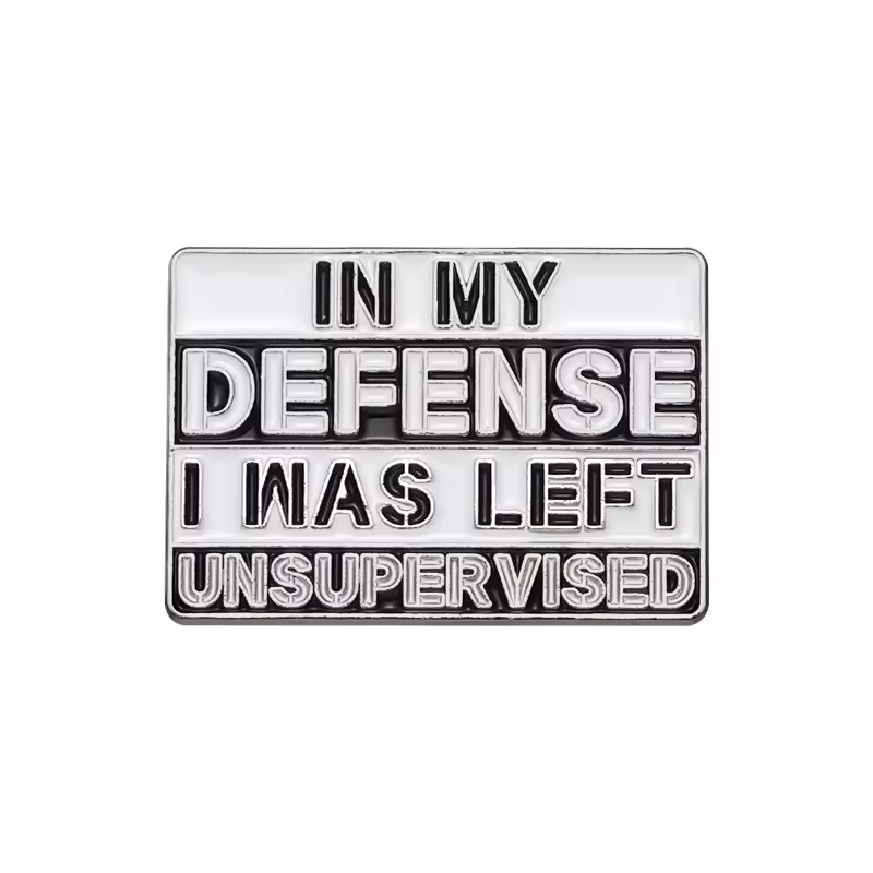 In My Defense I Was Left Unsuper Vised Enamel Lapel Pin Funny Sarcastic Saying Brooches Clothes Collar Badge Accessories Gift